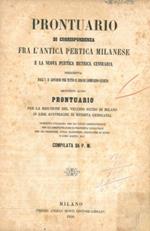 Prontuario di corrispondenza fra l'antica pertica milanese e la nuova pertica metrica censuaria prescritta dall' I.R. Governo per tutto il Regno Lombardo - Veneto. Aggiuntovi altro Prontuario per la riduzione del vecchio scudo di Milano in lire austr