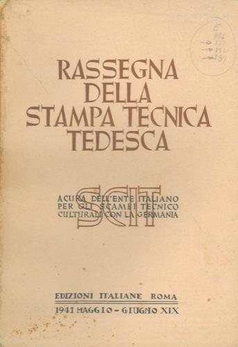 Rassegna della stampa tecnica tedesca. Mineraria. Chimica. Metallurgia. Meccanica. Elettrotecnica. Tessile. Varie (Costruzioni civili, Industrie alimentari, Industria degli smalti, Legno e sughero, Ottica Fotografia e cinematografia, Tecnica sanitari - copertina