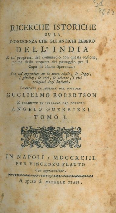 Ricerche istoriche su la conoscenza che gli antichi ebbero delL'India. E sù progressi del commercio con questa regione, prima della scoperta del passaggio per il Capo di Buona-Speranza - Guglielmo Robertson - copertina