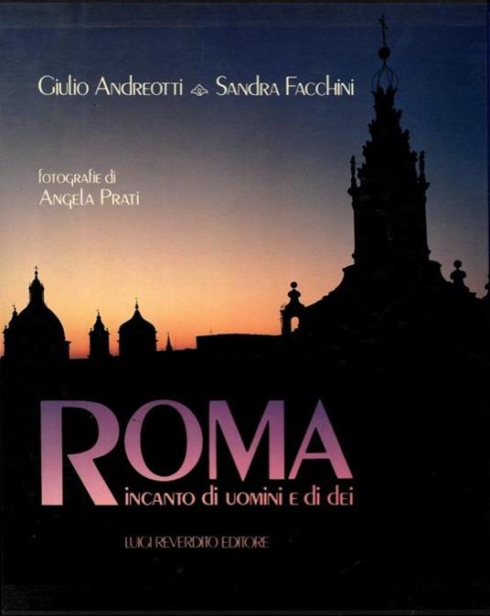 Roma. Incanto di uomini e di dei - Giulio Andreotti - copertina