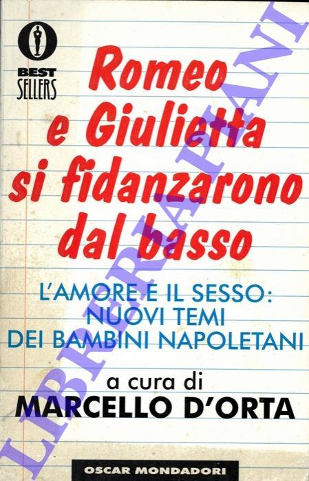 Romeo e Giulietta si fidanzarono dal basso. L'amore e il sesso: nuovi temi dei bambini napoletani - Marcello D'Orta - copertina