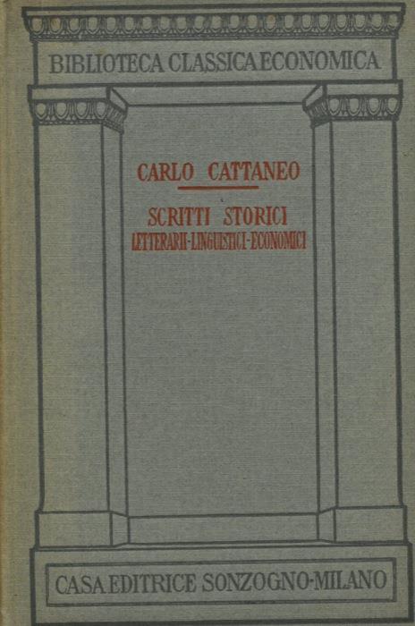 Scritti Storici-Letterari-Lingustici-Economici. Ordinati per cura di Carlo Romussi - Carlo Cattaneo - copertina