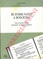 Se fosse nato a Bologna. Frasi di autori famosi interpretate in dialetto bolognese