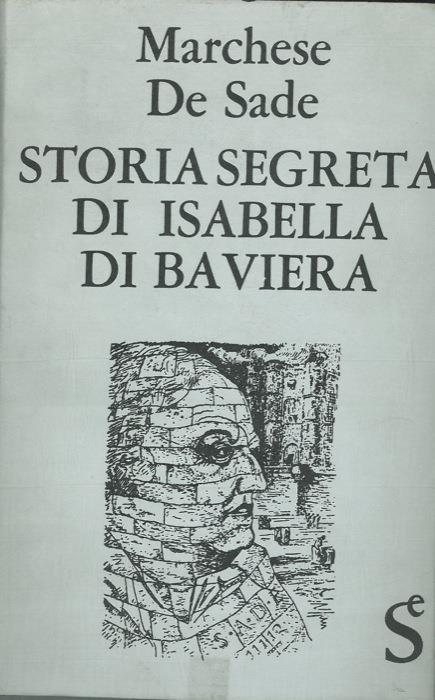 Storia segreta di Isabella di Baviera regina di Francia - François de Sade - copertina