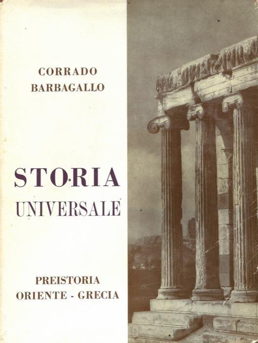 Storia Universale. Seconda edizione corretta. volumi in 11 tomi. vol. I, Preistoria Oriente Grecia vol. II 2 tomi Roma vol. III 2 tomi Medioevo vol. IV 2 tomi Evo Moderno vol. V 2 tomi Evo Contemporaneo - Corrado Barbagallo - copertina