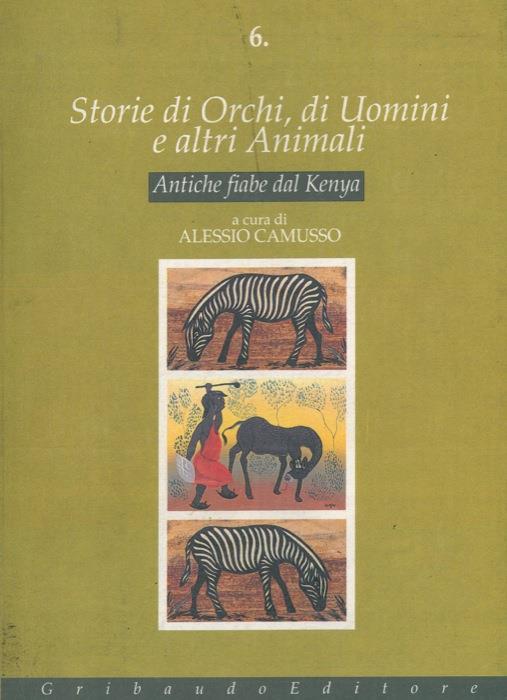 Storie di orchi, di uomini e altri animali. Antiche fiabe dal Kenya - Alessio Camusso - copertina