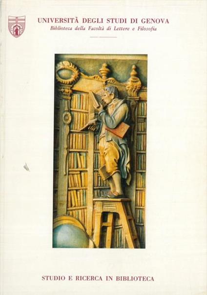 Studio e ricerca in biblioteca. Università degli studi di Genova. Facoltà  di Lettere e Filosofia - Libro Usato - ND - | IBS