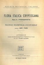 Flora italica cryptogama. Pars. V: Pteridophyta. Filicinae, Equisetinae, Lycopodinae. Appendice. Saggio fitogeografico sulle ptedofite d'Italia del dott. Valerio Giacomini