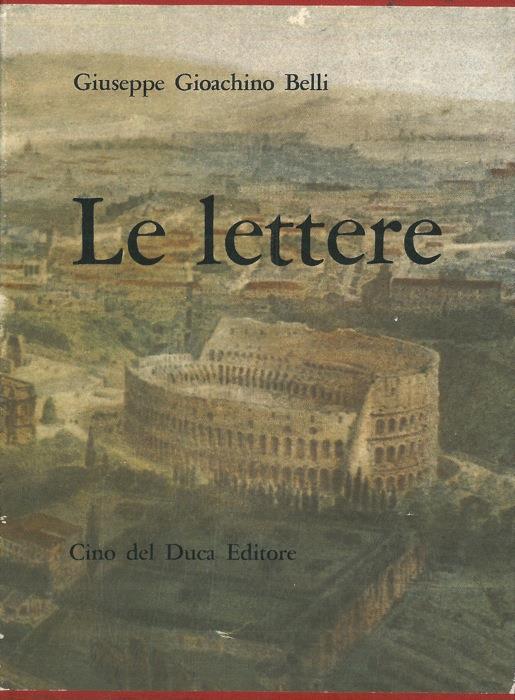 Le lettere. A cura di Giacinto Spagnoletti - Gioachino Belli - copertina