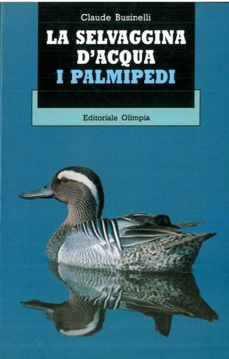 La selvaggina d'acqua. I palmipedi - Claude Businelli - copertina