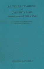 La terza stagione di Umberto Saba : poesie e prose dal 1933 al 1946