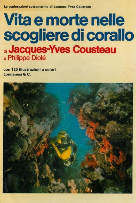 Vita e morte nelle scogliere di corallo - Jacques Y. Cousteau - copertina