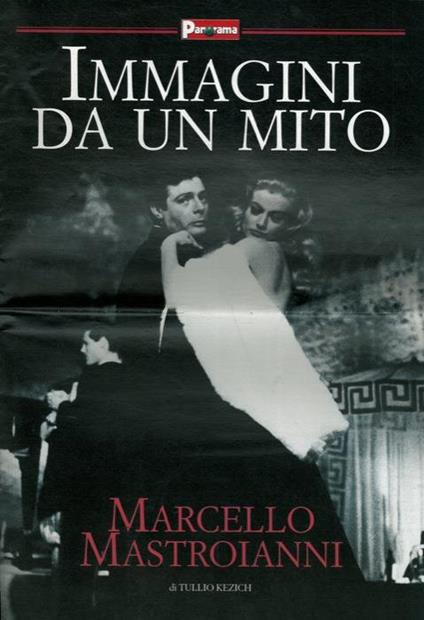 Marcello Mastroianni. Immagini da un mito - Tullio Kezich - copertina