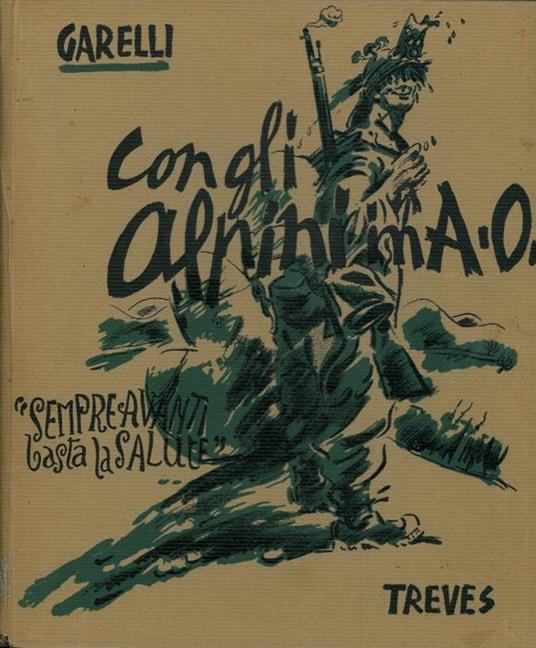 Con gli alpini in A. O. "Sempre avanti basta la salute" - Franco Garelli - copertina