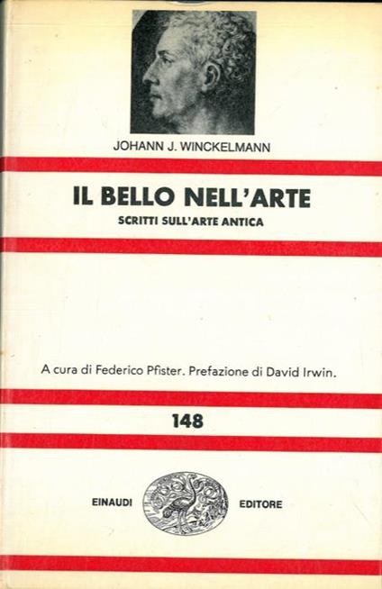 Il bello dell'arte. Scritti sull'arte antica. A cura di Federico Pfister - Johann J. Winckelmann - copertina