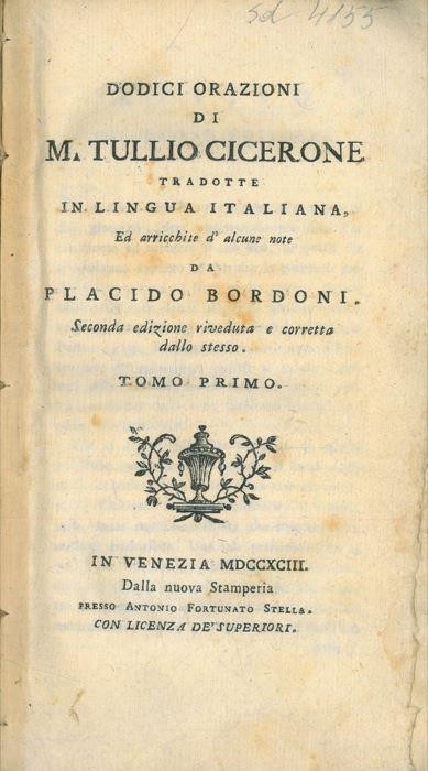 Dodici orazioni di M.Tullio Cicerone tradotte in lingua italiana, ed arricchite d'alcune note da Placido Bordoni. Tomo Primo - M. Tullio Cicerone - copertina