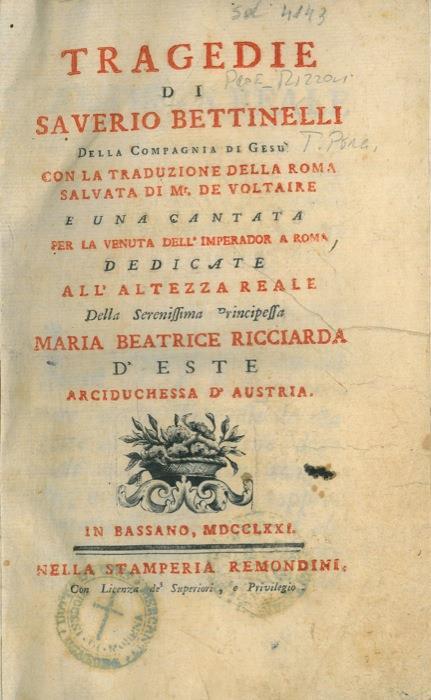 Tragedie. Con la traduzione della Roma salvata di Mr. de Voltaire e una cantata per la venuta dell'Imperador a Roma - Saverio Bettinelli - copertina