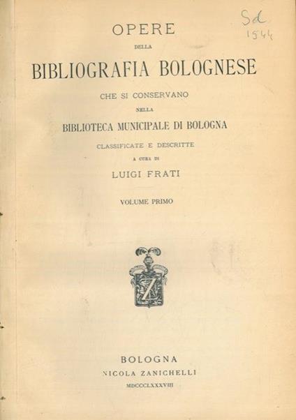 Opere della bibliografia bolognese che si conservano nella Biblioteca Municipale di Bologna - Luigi Frati - copertina