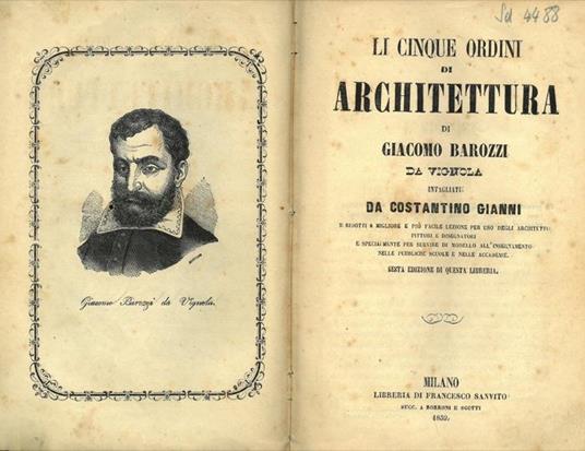 Li cinque ordini di architettura. Intagliati da Costantino Gianni e ridotti a migliore e pi facile lezione per uso degli architetti pitori e disegnatori e specialmente per servire di modello all'insegnamento nelle pubbliche scuole e nelle accademie - Giacomo Barozzi da Vignola - copertina