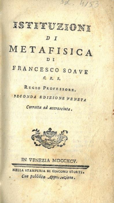 Istituzioni di metafisica. Seconda edizione veneta corretta ed accresciuta - Francesco Soave - copertina