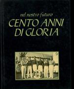 Nel nostro futuro cento anni di gloria