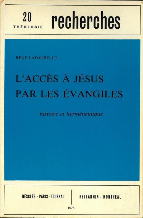 L' accs à Jésus par les Evangiles. Histoire et herméneutique - Rene Latourelle - copertina