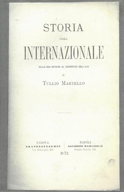 Storia della Internazionale dalla sua origine al Congresso dell'Aja - Tullio Martello - copertina