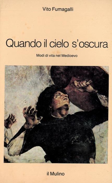 Quando il cielo s'oscura. Modi di vita nel Medioevo - Vito Fumagalli - copertina