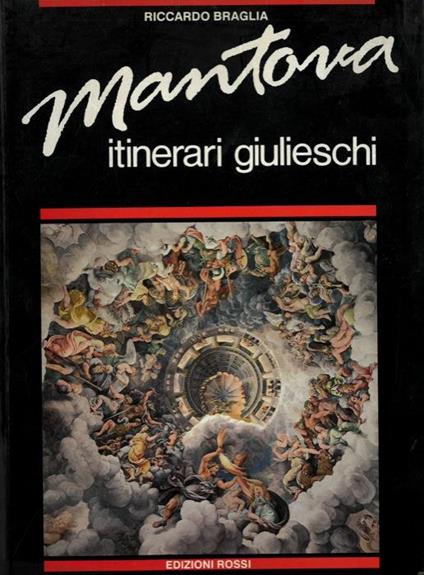 Mantova. Itinerari giulieschi - Riccardo Braglia - copertina