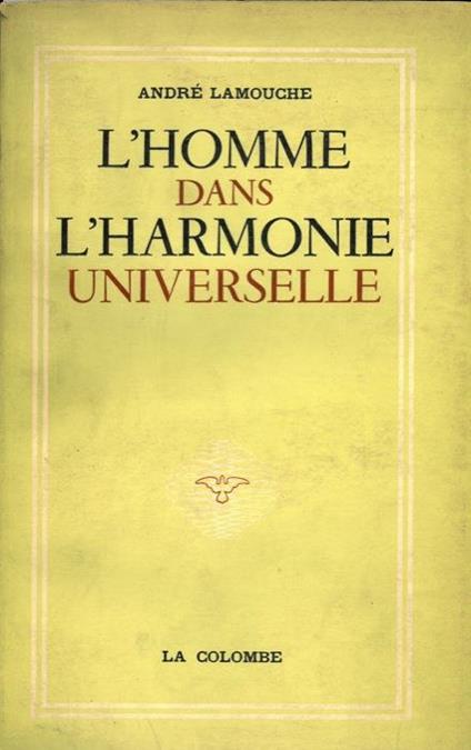 L' homme dans l'harmonie universelle - André Lamouche - copertina