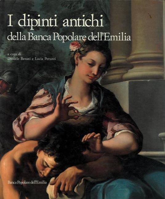 I dipinti antichi della Banca Popolare dell'Emilia - Daniele Benati - copertina