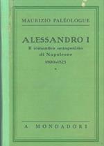 Alessandro I. Il romantico antagonista di Napoleone. ( 1800 - 1825 )