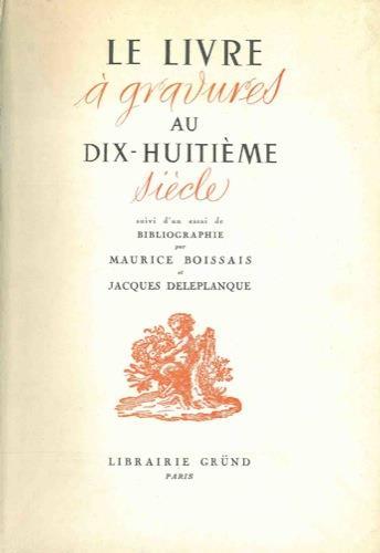 Le livre a gravures au XVIII siecle. Suivi d'un essai de bibliographie - Maurice Boissais - copertina