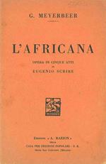 L' Africana. Libretto in 5 atti di Eugenio Scribe