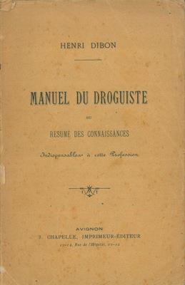 Manuel du droguiste ou resum des connaissances indispensables à cette profession - Henri Dibon - copertina