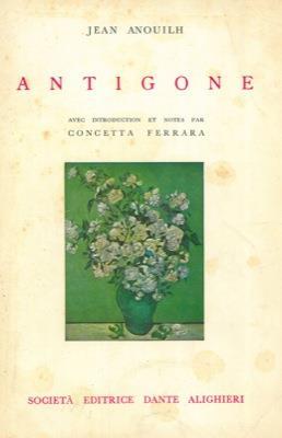 Antigone. Avec introduction et notes par Concetta Ferrara - Jean Anouilh - copertina