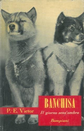 Banchisa. Il giorno senz'ombra - Paul-Émil Victor - copertina