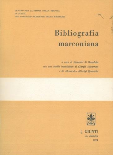 Bibliografia marconiana. Con uno studio introduttivo di Giorgio Tabarroni e di Alessandro Alberigi Quaranta - Giovanni Di Benedetto - copertina