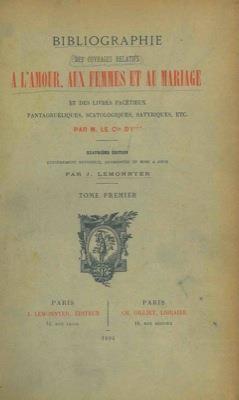 Bibliographie des ouvrages relatifs a l'amour, aux femmes et au mariage et des livres facetieux pantagrueliques, satyriques, etc - Jules Gay - copertina