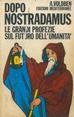 Dopo Nostradamus. Le grandi profezie sul futuro dell'umanità