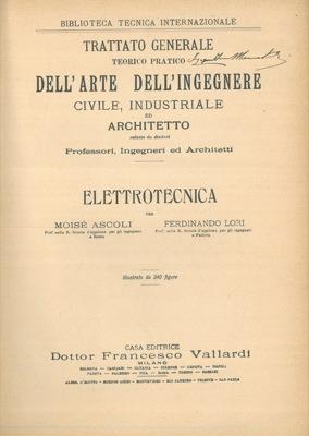 Elettrotecnica. Trattato generale teorico pratico dell'arte dell'ingegnere civile, industriale ed architetto - Moisé Ascoli - copertina