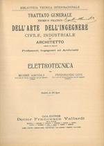 Elettrotecnica. Trattato generale teorico pratico dell'arte dell'ingegnere civile, industriale ed architetto