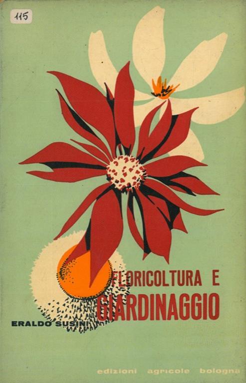 Floricoltura e giardinaggio. Guida pratica - Eraldo Susini - copertina