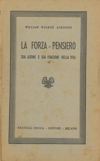 La forza-pensiero sua azione e sua funzione nella vita - William W. Atkinson - copertina