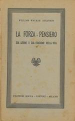 La forza-pensiero sua azione e sua funzione nella vita