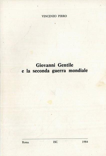 Giovanni Gentile e la seconda guerra mondiale - Vincenzo Pirro - copertina