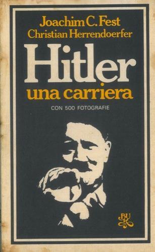 Hitler una carriera - Joachim C. Fest - copertina