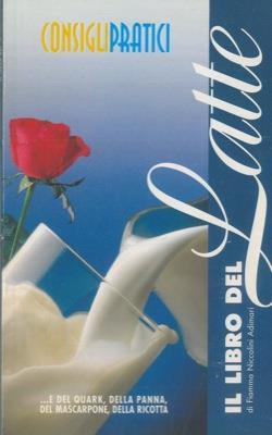 Il libro del latteÉ e del quark, della panna, del mascarpone, della ricotta - Fiamma Niccolini Adimari - copertina
