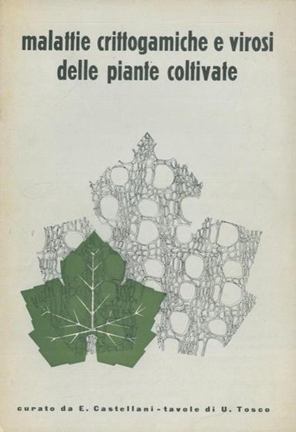 Malattie crittogamiche e virosi delle piante coltivate - E. Castellani - copertina