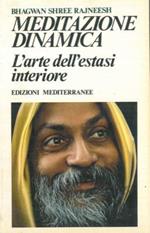 Meditazione dinamica. L'arte dell'estasi interiore